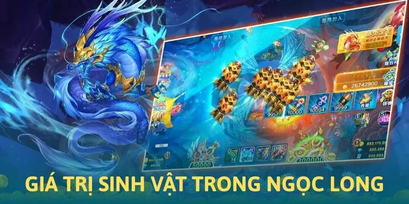Giá trị sinh vật trong săn cá Ngọc Long V9BET