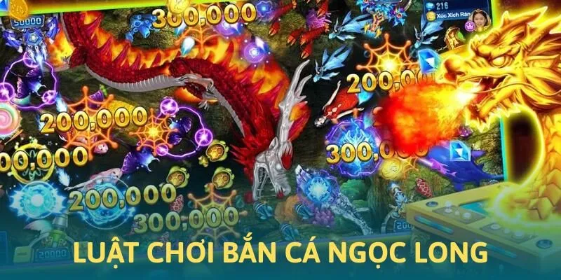 Luật chơi săn cá Ngọc Long