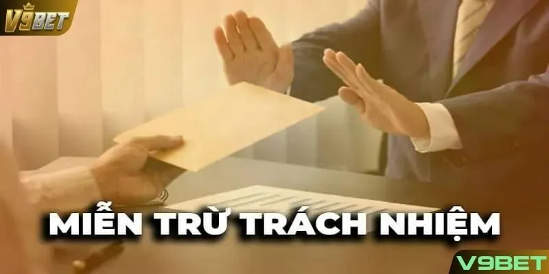 Giải đáp các câu hỏi xoay quanh chủ đề chính sách miễn trừ trách nhiệm V9BET