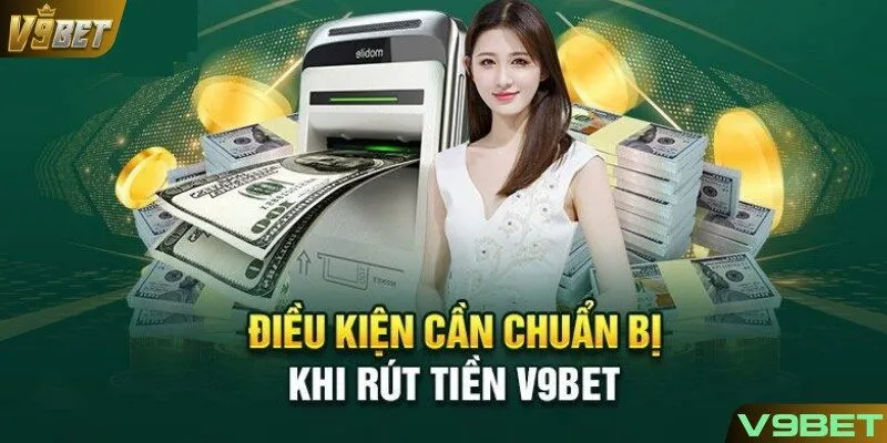 Điều kiện tham gia rút tiền V9BET cần nắm