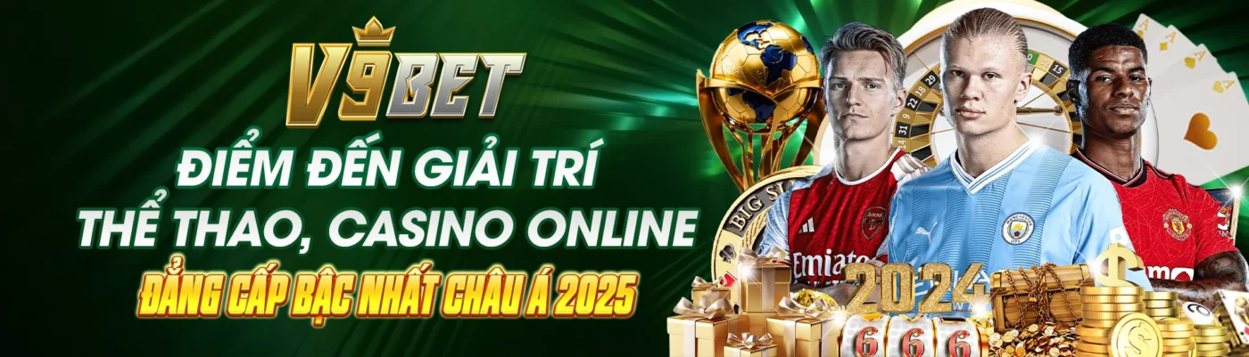 V9BET - Điểm Đến Giải Trí Thể Thao, Casino Online Đẳng Cấp Bậc Nhất Châu Á 2025
