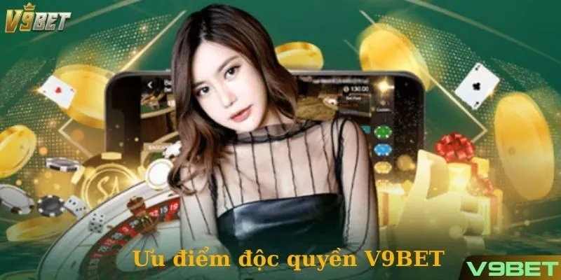 Tổng hợp các ưu điểm vượt trội làm nên tên tuổi của V9BET