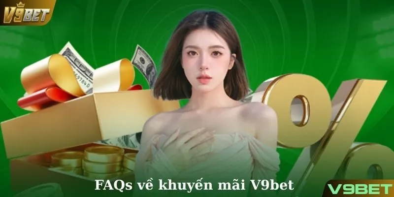 Giải đáp thắc mắc liên quan đến sự kiện ưu đãi tại V9bet