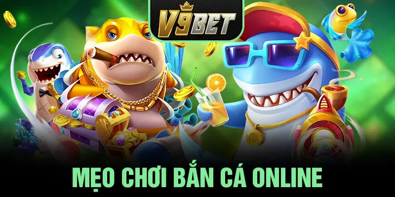 Top 6 Mẹo Chơi Bắn Cá Online Hiệu Quả 2025