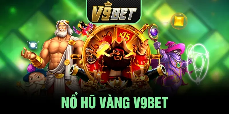 Nổ hũ vàng V9BET - Cuộc Phiêu Lưu Săn Kho Báu Kỳ Thú