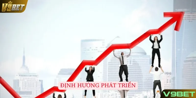 Những định hướng hoạt động lâu dài của CEO V9BET chú trọng